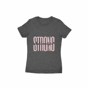 Strong and beautiful Women's Round Neck T-shirt - Its Clover