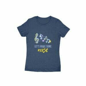 Lets Make Noise Women's Round Neck T-shirt