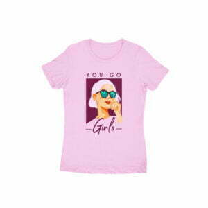 You Go Girl Women's Round Neck T-shirt