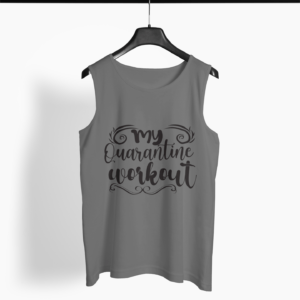 Quarantine Workout Round Neck Vest - Its Clover
